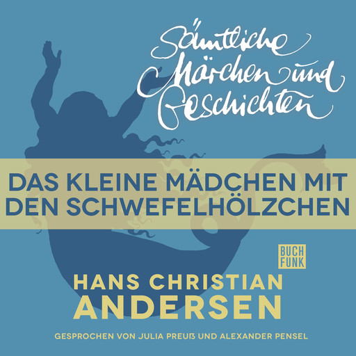 H. C. Andersen: Sämtliche Märchen und Geschichten, Das kleine Mädchen mit den Schwefelhölzchen, Hans Christian Andersen