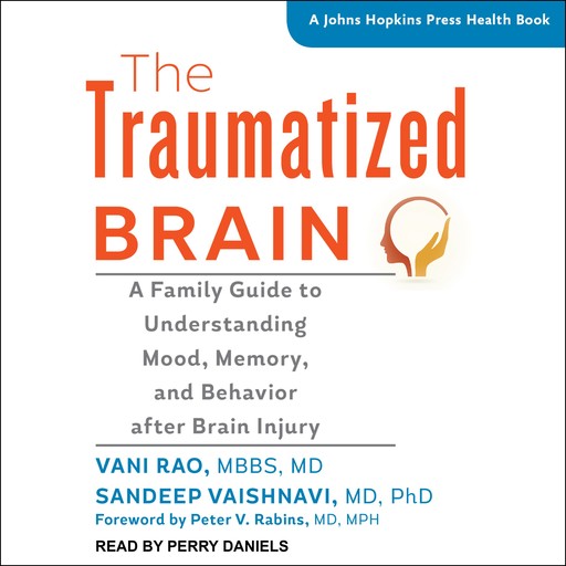 The Traumatized Brain, Peter V. Rabins, MPH, MBBS, Vani Rao, Sandeep Vaishnavi