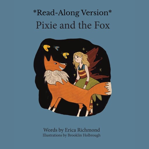 Pixie and the Fox Read-Along-Version, Erica Richmond