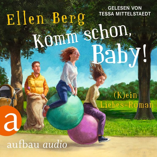 Komm schon, Baby! - (K)ein Liebes-Roman (Gekürzt), Ellen Berg