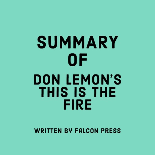 Summary of Don Lemon’s This Is the Fire, Falcon Press
