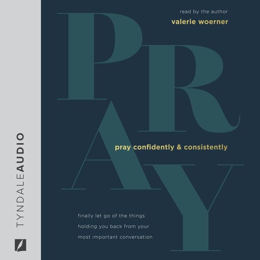Pray Confidently and Consistently, Valerie Woerner