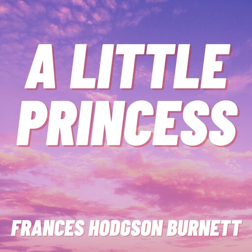 A Little Princess, Frances Hodgson Burnett