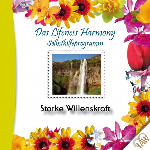 Das Lifeness Harmony Selbsthilfeprogramm: Starke Willenskraft, 