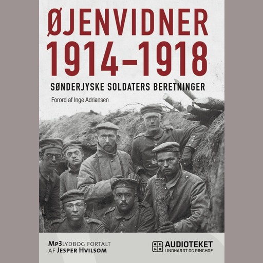 Øjenvidner 1914-1918 - sønderjyske soldaters beretninger, Inge Adriansen