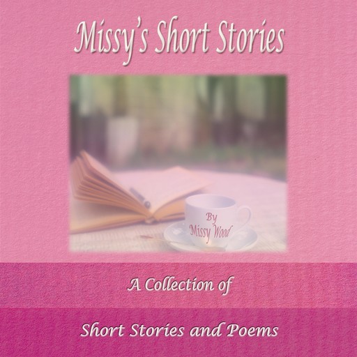 Missy's Short Stories, Missy Wood