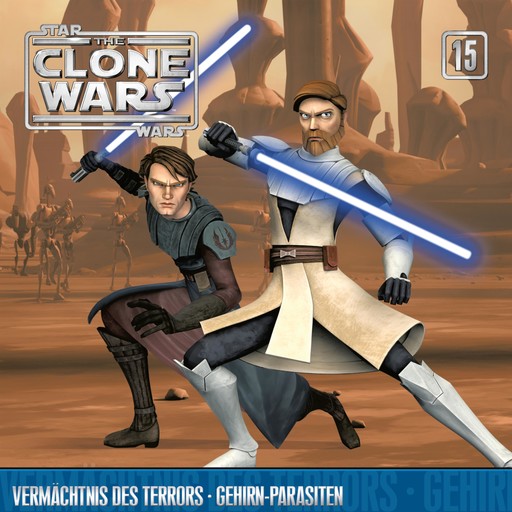 15: Vermächtnis des Terrors / Gehirn-Parasiten (Das Original-Hörspiel zur Star Wars-TV-Serie), John Williams, The Clone Wars, Kevin Kiner, Takeshi Furukawa, Matthew St. Laurent