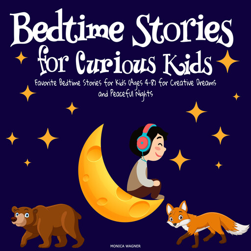 Bedtime Stories for Curious Kids, Monica Wagner