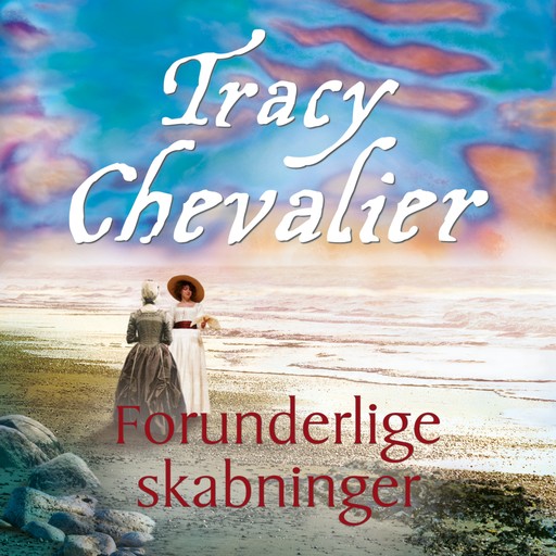 Forunderlige skabninger, Tracy Chevalier