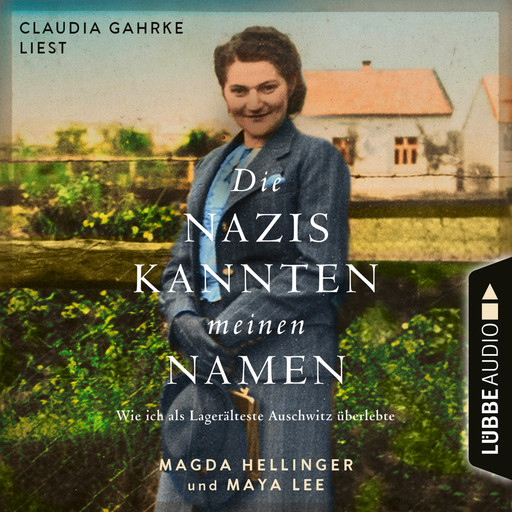 Die Nazis kannten meinen Namen - Wie ich als Lagerälteste Auschwitz überlebte (Ungekürzt), Magda Hellinger, Maya Lee