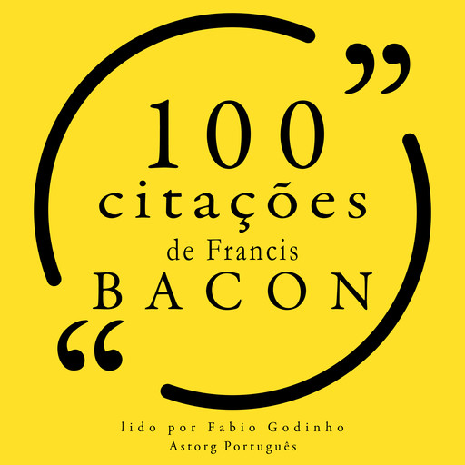 100 citações de Francis Bacon, Francis Bacon
