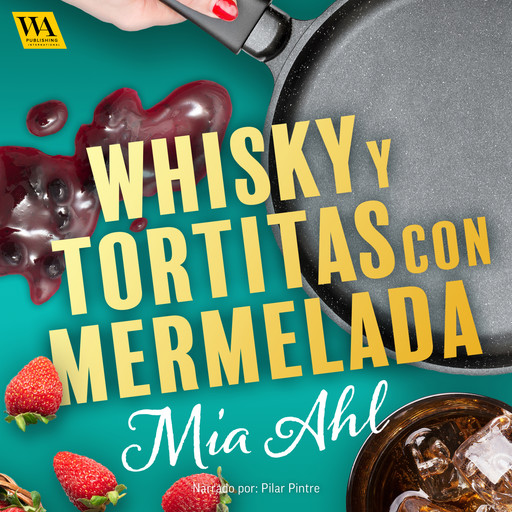 Whisky y tortitas con mermelada, Mia Ahl