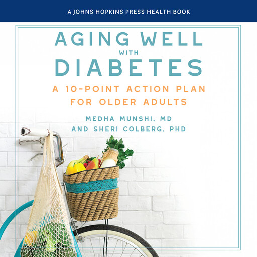Aging Well With Diabetes, Sheri Colberg, Medha Munshi