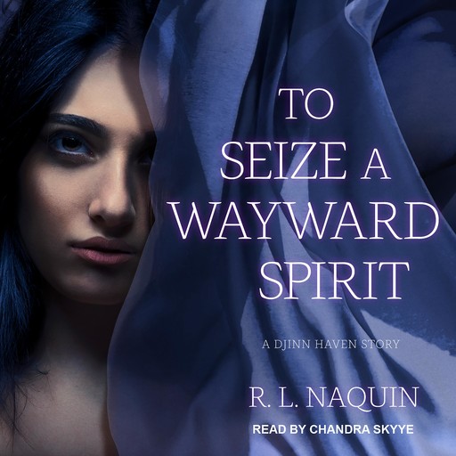 To Seize a Wayward Spirit, R.L. Naquin