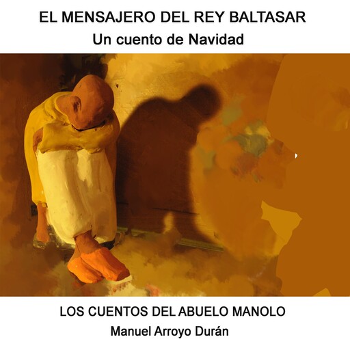 EL MENSAJERO DEL REY BALTASAR, Manuel Arroyo Durán