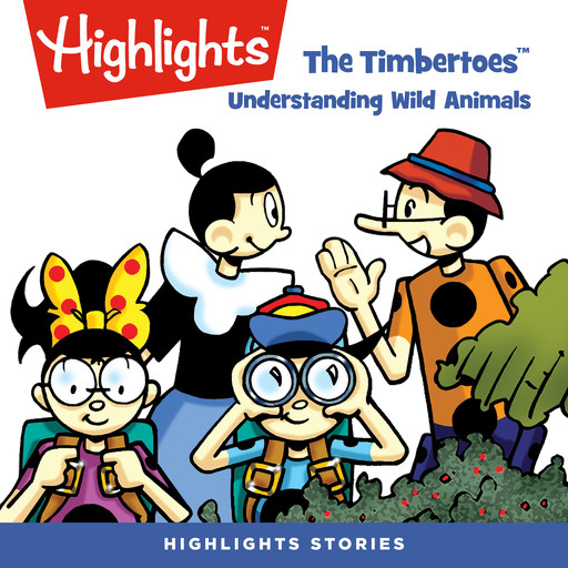 The Timbertoes: Understanding Wild Animals, Highlights for Children