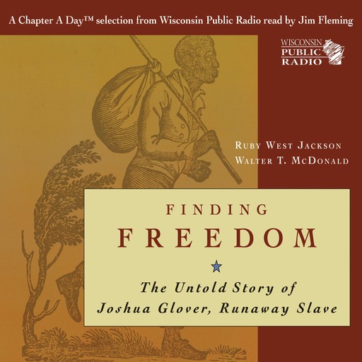 Finding Freedom: The Untold Story of Joshua Glover, Runaway Slave, Ruby Jackson, Walter T. McDonald