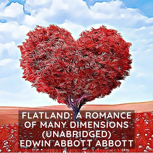 Flatland: A Romance of Many Dimensions (Unabridged), Edwin Abbott