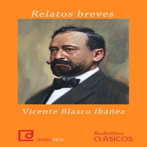 Relatos breves de Vicente Blasco Ibáñez, Vicente Blasco Ibáñez
