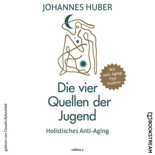 Die vier Quellen der Jugend - Holistisches Anti-Aging (Ungekürzt), Johannes Huber
