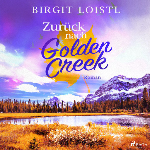 Zurück nach Golden Creek (Maple Leaf 1), Birgit Loistl
