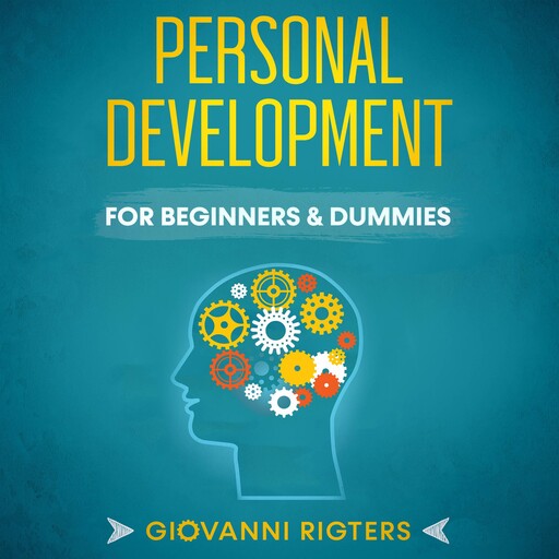 Personal Development for Beginners & Dummies, Giovanni Rigters