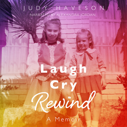 Laugh Cry Rewind - A Memoir, Judy Haveson