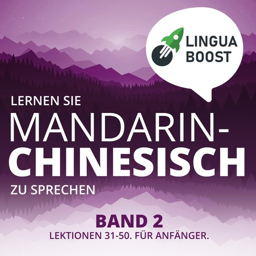 Lernen Sie Mandarin-Chinesisch zu sprechen. Band 2., LinguaBoost