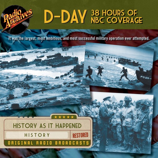 D-Day: 38 Hours of NBC Coverage, Various, e-AudioProductions. com, Chuck Sivertsen
