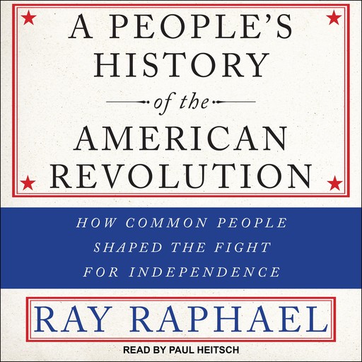 A People’s History of the American Revolution, Ray Raphael