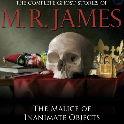 The Malice of Inanimate Objects, M.R.James
