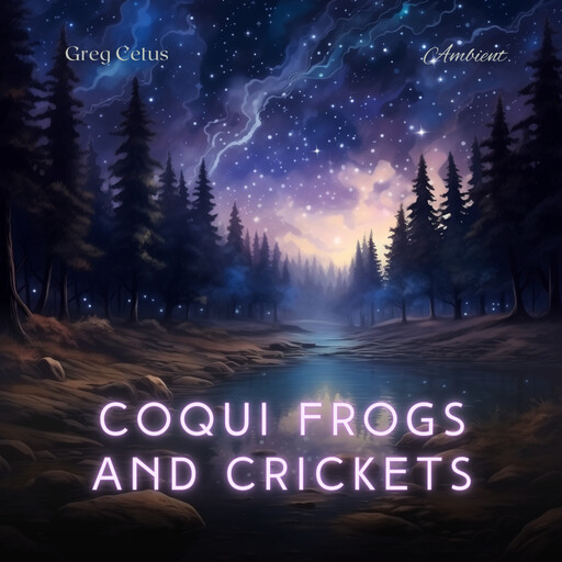 Coqui Frogs and Crickets, Greg Cetus