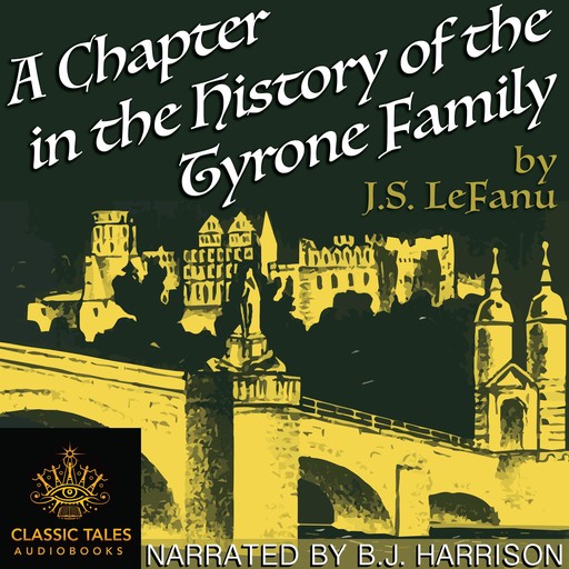 A Chapter in the History of the Tyrone Family, J.S.LeFanu