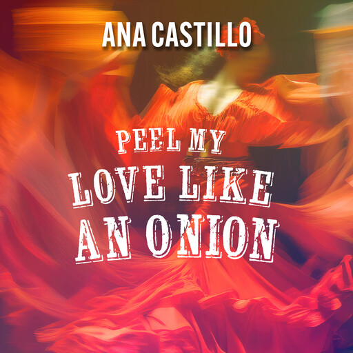 Peel My Love Like an Onion, Ana Castillo