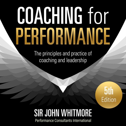 Coaching for Performance, 5th Edition, Sir John Whitmore
