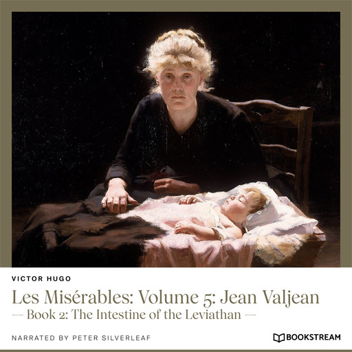 Les Misérables: Volume 5: Jean Valjean - Book 2: The Intestine of the Leviathan (Unabridged), Victor Hugo