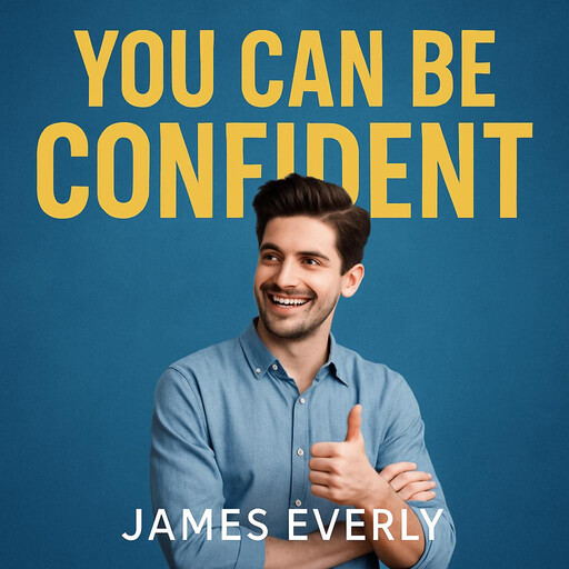 You Can Be Confident, James Everly
