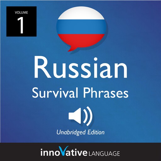 Learn Russian: Russian Survival Phrases, Volume 1, Innovative Language Learning, RussianPod101.com