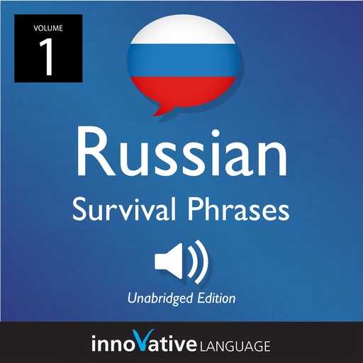 Learn Russian: Russian Survival Phrases, Volume 1, Innovative Language Learning