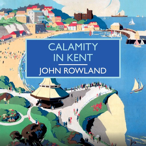 Calamity in Kent, John Rowland