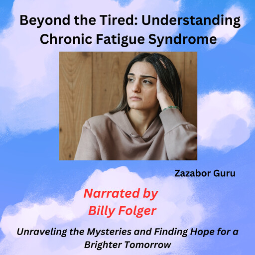 Beyond the Tired: Understanding Chronic Fatigue Syndrome, Zazabor Guru