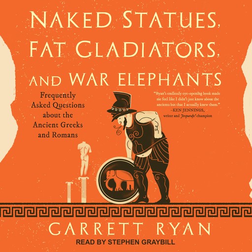 Naked Statues, Fat Gladiators, and War Elephants, Ryan Garrett