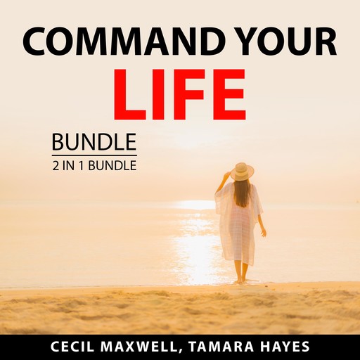 Command Your Life Bundle, 2 in 1 Bundle: Take Back Your Life, and Make Your Move, Cecil Maxwell, and Tamara Hayes