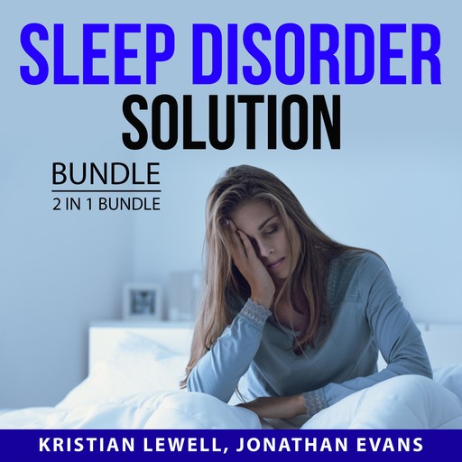 Sleep Disorder Solution Bundle, 2 in 1 Bundle, Jonathan Evans, Kristian Lewell