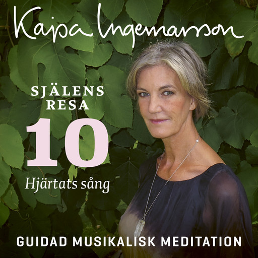 Hjärtats sång - Själens resa Etapp 10, Kajsa Ingemarsson