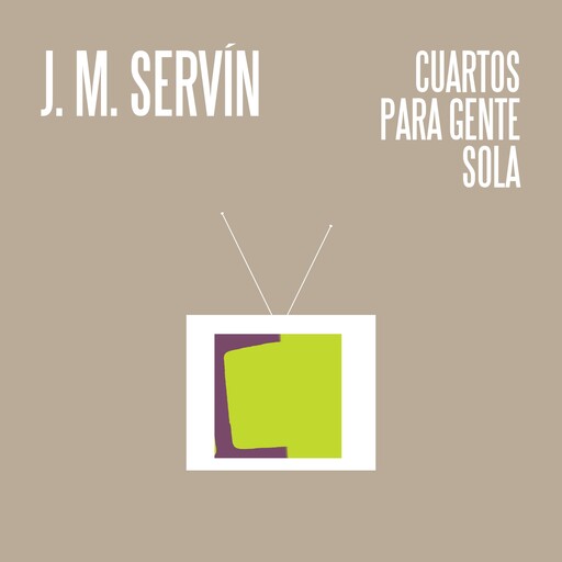Cuartos para gente sola, J.M. Servín