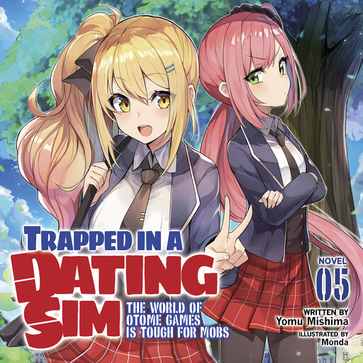 Trapped in a Dating Sim: The World of Otome Games is Tough for Mobs (Light Novel) Vol. 5, Yomu Mishima, Monda