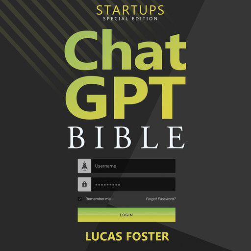 Chat GPT Bible - Startups Special Edition, Lucas Foster