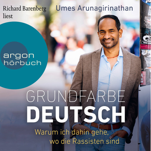 Grundfarbe Deutsch - Warum ich dahin gehe, wo die Rassisten sind (Ungekürzte Lesung), Doris Mendlewitsch, Umes Arunagirinathan