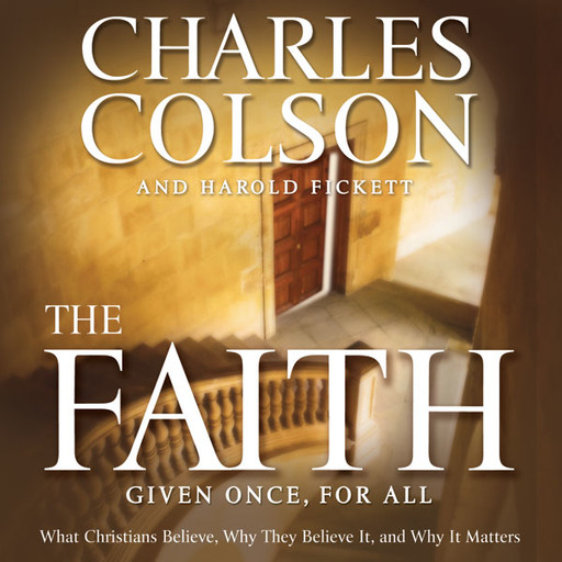 The Faith, Charles W. Colson, Harold Fickett III